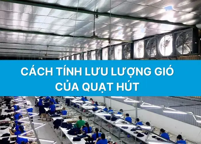 Cách tính lưu lượng gió của quạt hút