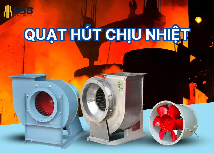 Quạt hút chịu nhiệt