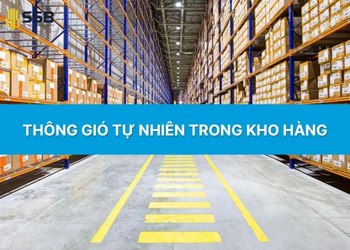 Cách thông gió tự nhiên trong kho hàng hiệu quả