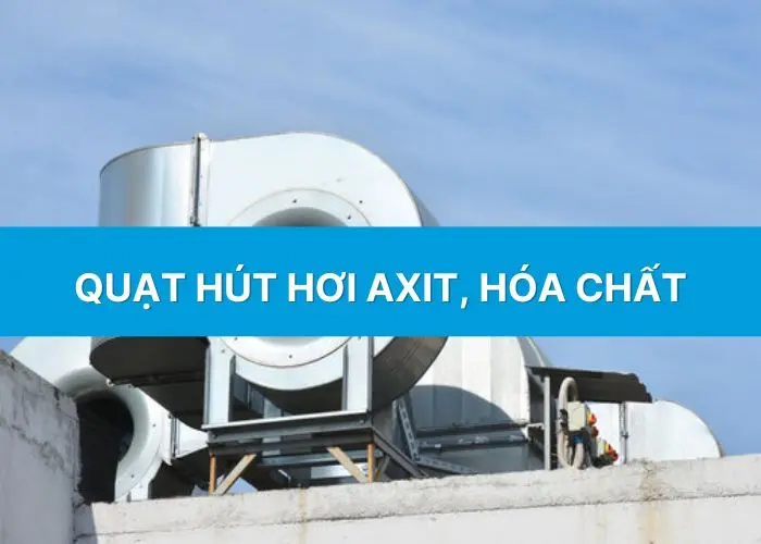 Quạt hút hơi axit hóa chất