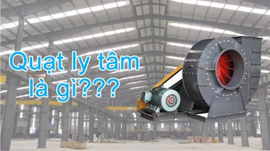Quạt Ly Tâm Là Gì