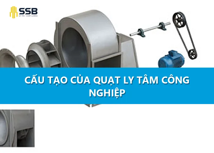 Cấu tạo của quạt ly tâm công nghiệp
